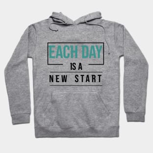 Each Day is a New Start Hoodie